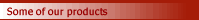 Some of T.P. Products 